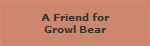 A Friend for
Growl Bear