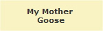 My Mother 
Goose