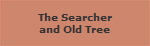 The Searcher
and Old Tree